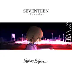 SEVENTEEN -Reworks-(2022 Remastered) - EP by Sakuto Eriginu album reviews, ratings, credits