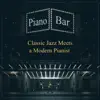 Piano Bar - Classic Jazz Meets a Modern Pianist: Unforgettable Wonderful World in the Mood of Broadway Lounge Music album lyrics, reviews, download
