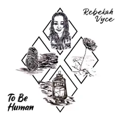 To Be Human - EP by Rebekah Vyce album reviews, ratings, credits