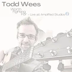 Worth Fighting For - Single by Todd Wees album reviews, ratings, credits