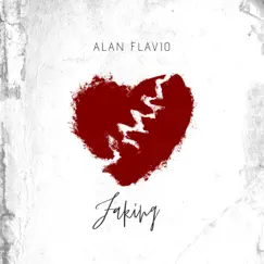 Faking - Single by Alan Flavio album reviews, ratings, credits