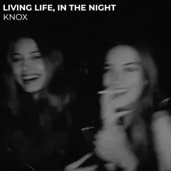 Living Life, in the Night - Single by KNOX album reviews, ratings, credits