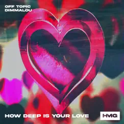 How Deep Is Your Love - Single by OFF TOPIC & Dimmalou album reviews, ratings, credits
