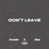 Don't Leave (feat. Mikels_Alter) - Single album lyrics, reviews, download