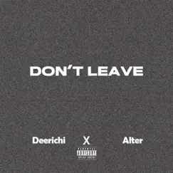 Don't Leave (feat. Mikels_Alter) - Single by Deerichi album reviews, ratings, credits