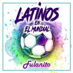 Latinos En El Mundial - Single by Fulanito album reviews, ratings, credits