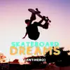 Skateboard Dreams (Antihero) [feat. Patrik Panda] - Single album lyrics, reviews, download