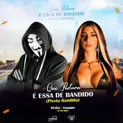 Que Postura É Essa de Bandido (Piveta Bandida) - Single by BTZÃO, Thammy & SG No Beat album reviews, ratings, credits