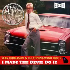 I Made the Devil Do It - Single by Sean Thomason & the Strong Wind South album reviews, ratings, credits