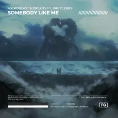 Somebody Like Me (feat. Brett Epps) - Single by Astroblast & Drexity album reviews, ratings, credits