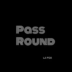 Pass Round - Single by Lil Foil album reviews, ratings, credits