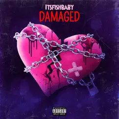 Damaged - Single by Itsfishbaby album reviews, ratings, credits