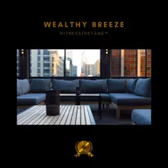 Wealthy Breeze (feat. famous lofi guy & Elitenment) - EP by WITNESSTHEFAME album reviews, ratings, credits