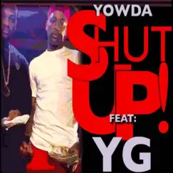 Shut Up (feat. YG) - Single by Yowda album reviews, ratings, credits