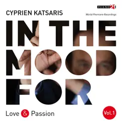 In the Mood for Love & Passion, Vol. 1: Liszt, Fauré, Albéniz, Bortkiewicz, Addinsell, Piazzolla... (Classical Piano Hits) by Cyprien Katsaris album reviews, ratings, credits