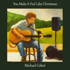 You Make It Feel Like Christmas - Single by Michael Cabot album reviews, ratings, credits
