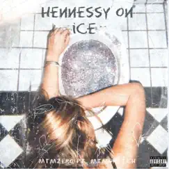 Hennessy on Ice (feat. mtmsketch) - Single by MtmZERO album reviews, ratings, credits