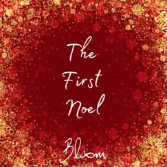 The First Noel - Single by Bloom album reviews, ratings, credits