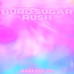 Buro Sugar Rush - Single by Anmie 70 album reviews, ratings, credits