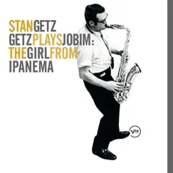 Getz Plays Jobim: The Girl From Ipanema by Stan Getz album reviews, ratings, credits