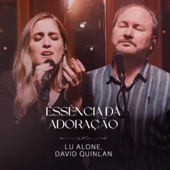 Essência da Adoração (Ao Vivo) - Single by Lu Alone & David Quinlan album reviews, ratings, credits