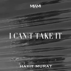 I Can't Take It - Single by Hayit Murat album reviews, ratings, credits