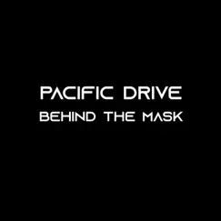 Behind the Mask - Single by Pacific Drive album reviews, ratings, credits