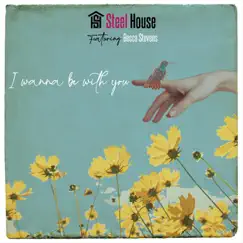 I Wanna Be with You (feat. Becca Stevens) - Single by Steel House album reviews, ratings, credits
