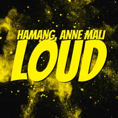 Loud - Single by Hamang & Anne Mali album reviews, ratings, credits