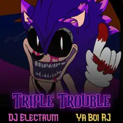 Triple Trouble (Sonic.exe) (feat. Ya Boi RJ) - Single by DJ OctJulio album reviews, ratings, credits