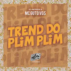 Trend do Plim Plim - Single by MC Guto VGS & Dj Patrick R album reviews, ratings, credits