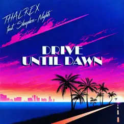 Drive Until Dawn (feat. Sleepless-Nights) - Single by THALREX album reviews, ratings, credits