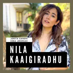 Nila Kaaigiradhu (feat. Keba Jeremiah) [Cover] - Single by Jonita Gandhi album reviews, ratings, credits