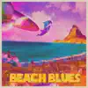 Beach Blues - Single album lyrics, reviews, download