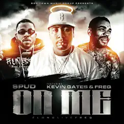 On Me (feat. SPUD & Kevin Gates) - Single by Young Freq album reviews, ratings, credits