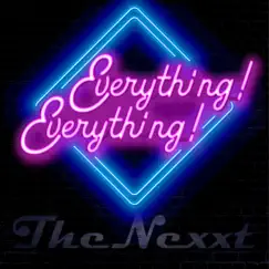 Everything! Everything! - Single by The Nexxt album reviews, ratings, credits