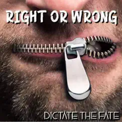 Right or Wrong - Single by Dictate The Fate album reviews, ratings, credits