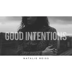 Good Intentions - Single by Natalie Reiss album reviews, ratings, credits