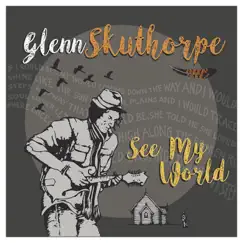 See My World - Single by Glenn Skuthorpe album reviews, ratings, credits