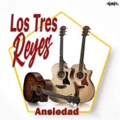 Ansiedad by Los Tres Reyes album reviews, ratings, credits