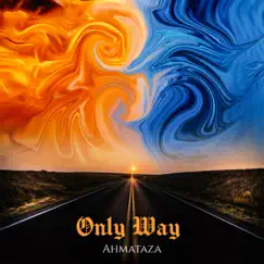 Only Way - Single by Ahmataza album reviews, ratings, credits