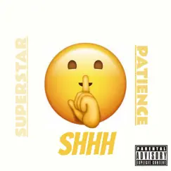 Shhh - Single by Superstar Patience album reviews, ratings, credits