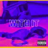 With It (feat. TaQsem) - Single album lyrics, reviews, download
