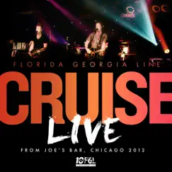 Cruise (Live From Joe's Bar, Chicago, 2012) - Single by Florida Georgia Line album reviews, ratings, credits