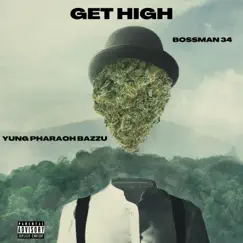 GET HIGH (feat. Bossman34) Song Lyrics