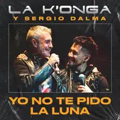 Yo No Te Pido la Luna - Single by La K'onga & Sergio Dalma album reviews, ratings, credits