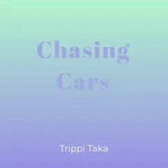 Chasing Cars - Single by Trippi Taka album reviews, ratings, credits