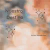 Nuestro Destino - Single album lyrics, reviews, download