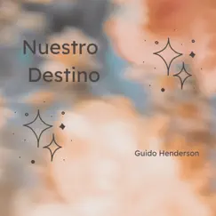 Nuestro Destino - Single by Guido Henderson album reviews, ratings, credits