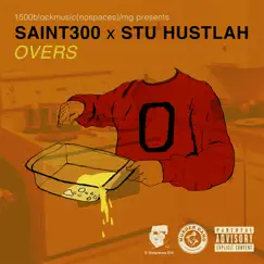 Overs by Stu Hustlah & Saint300 album reviews, ratings, credits